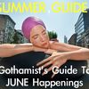 Gothamist Summer Guide: 20 Things To Do With The Rest Of Your June